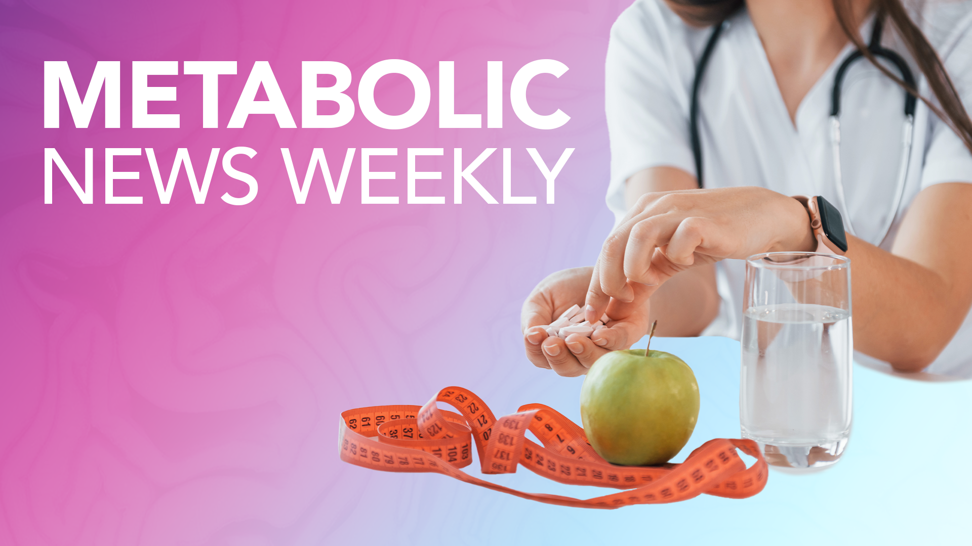 Metabolic News Weekly: April 23, 2024